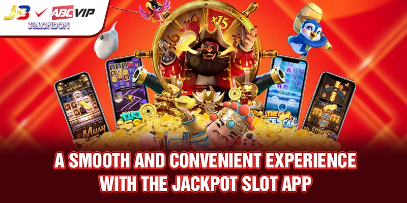 A Smooth and Convenient Experience with the Jackpot Slot App