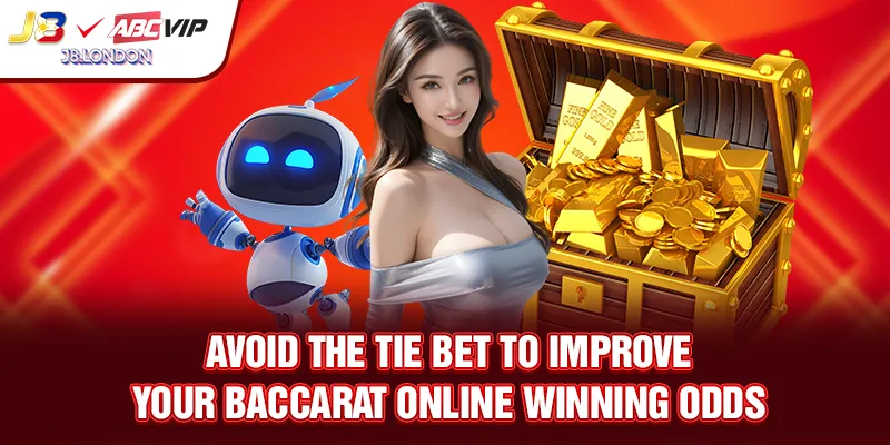 Avoid the Tie bet to improve your Baccarat online winning odds