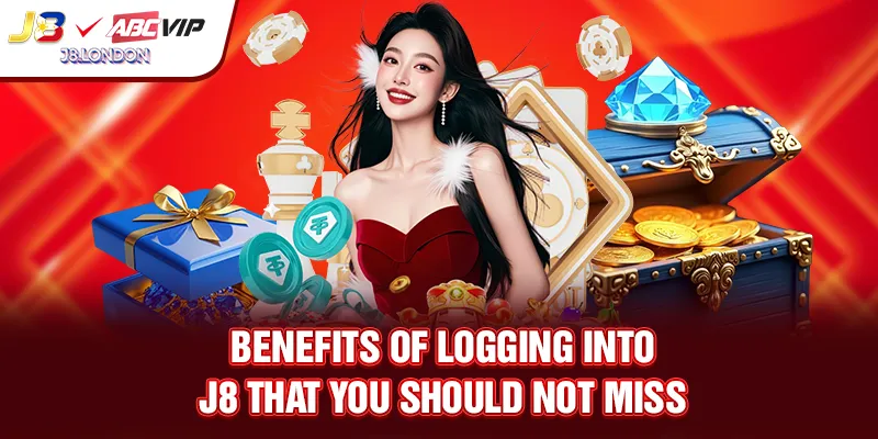 Benefits of logging into J8 that you should not miss