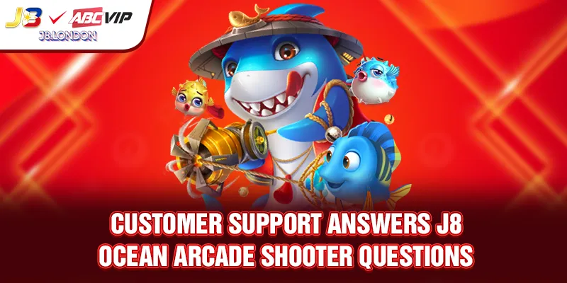 Customer support answers J8 Ocean Arcade Shooter questions
