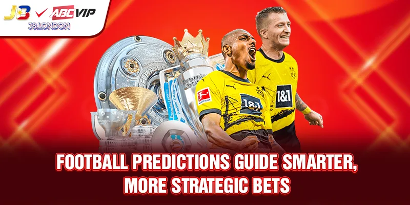 Football predictions guide smarter, more strategic bets