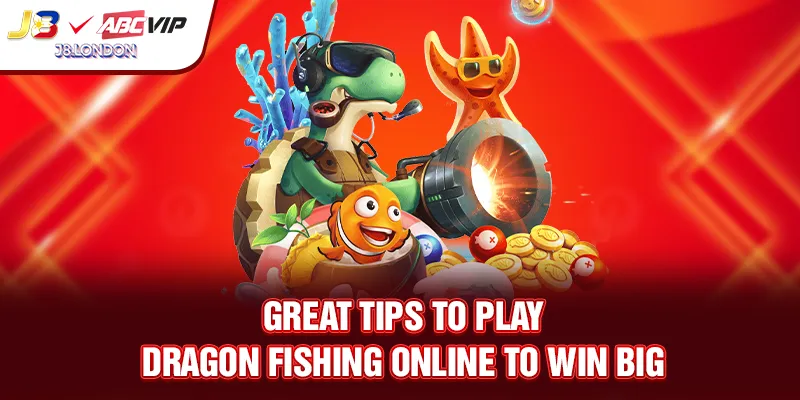 Great tips to play Dragon Fishing Online to win big