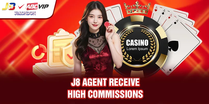 J8 AGENT receive high commissions