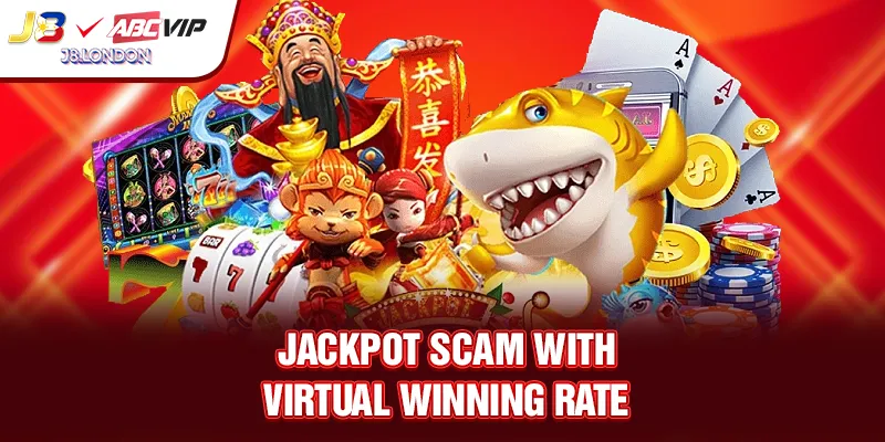 Jackpot scam with virtual winning rate
