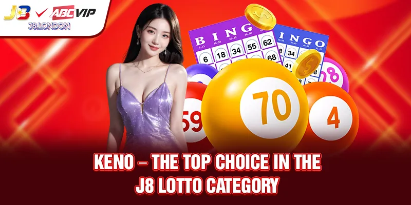 Keno - the most ideal game in the J8 LOTTO category