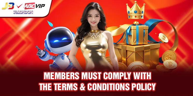 Members must comply with the TERMS AND CONDITIONS policy