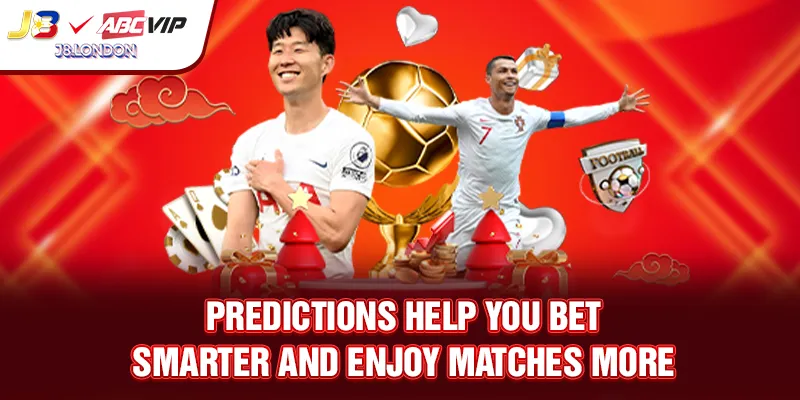 Predictions help you bet smarter and enjoy matches more