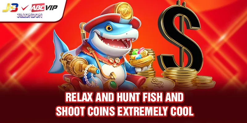 Relax and hunt fish and shoot coins extremely cool