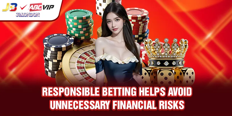 Responsible betting helps avoid unnecessary financial risks