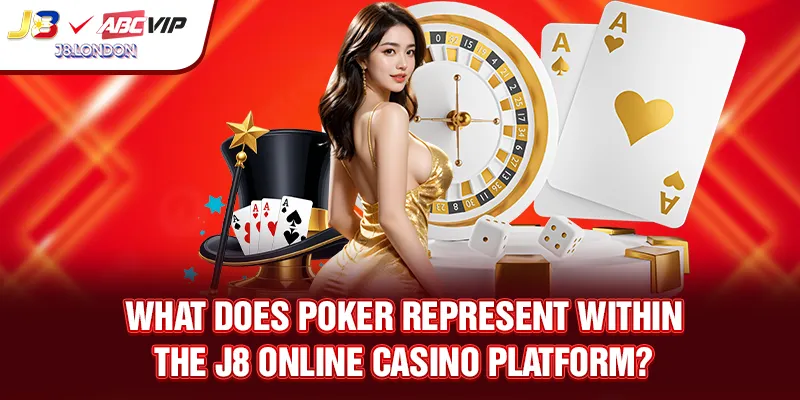 What exactly does Poker mean on the J8 online casino platform?